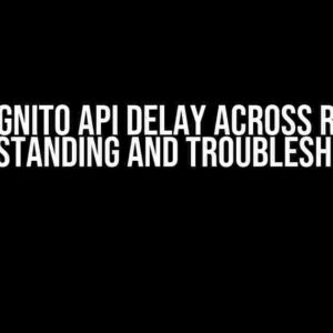 AWS Cognito API Delay Across Regions: Understanding and Troubleshooting