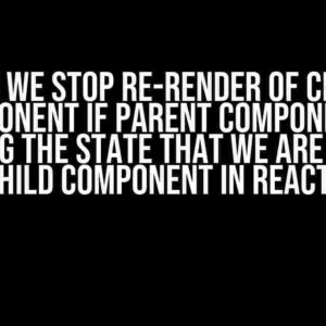 Can We Stop Re-render of Child Component if Parent Component is Updating the State that We are Using in Child Component in React?