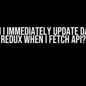 How Can I Immediately Update Data with Redux When I Fetch API?