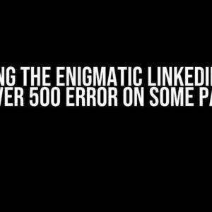 Solving the Enigmatic LinkedIn API – Server 500 Error on Some Pages