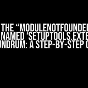 Solving the “ModuleNotFoundError: No module named ‘setuptools.extern.six'” Conundrum: A Step-by-Step Guide