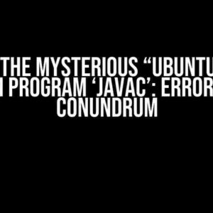 Solving the Mysterious “Ubuntu Cannot Run Program ‘javac’: Error=2” Conundrum